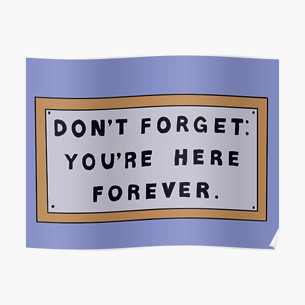 Don’t Forget You’re Here Forever Simpsons sign Poster RB0709 product Offical simpson Merch