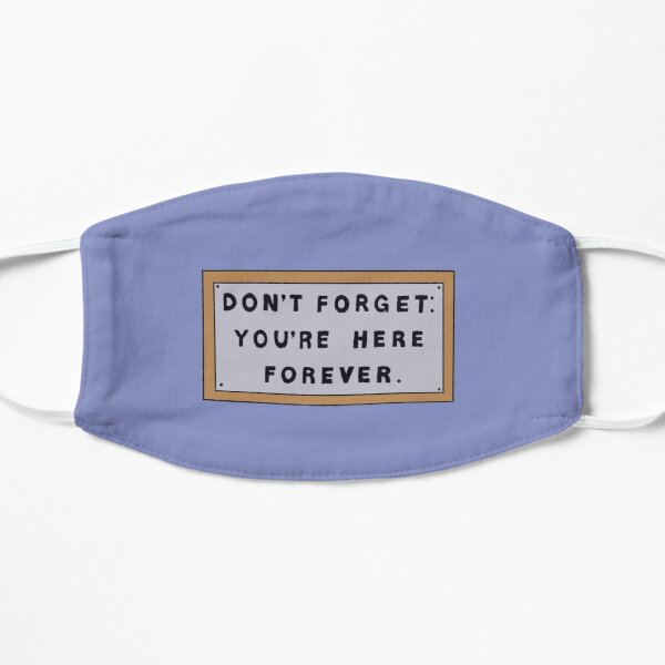 Don’t Forget You’re Here Forever Simpsons sign Flat Mask RB0709 product Offical simpson Merch